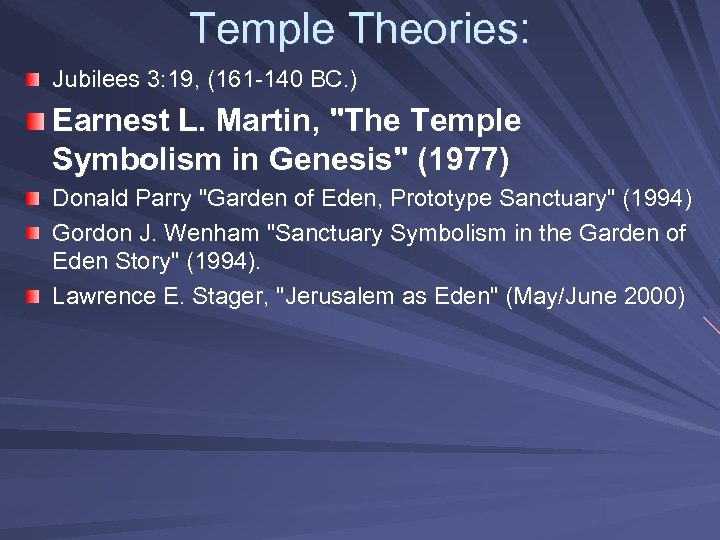 Temple Theories: Jubilees 3: 19, (161 -140 BC. ) Earnest L. Martin, 