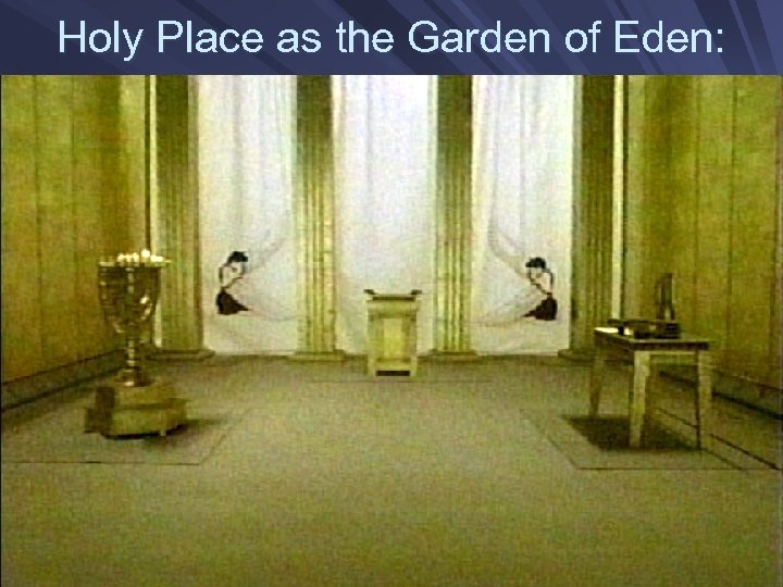 Holy Place as the Garden of Eden: 