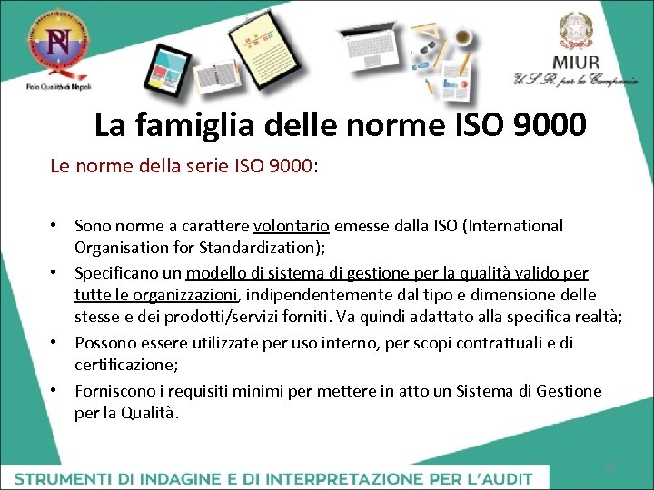 La famiglia delle norme ISO 9000 Le norme della serie ISO 9000: • Sono