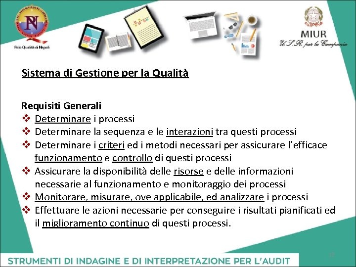Sistema di Gestione per la Qualità Requisiti Generali v Determinare i processi v Determinare