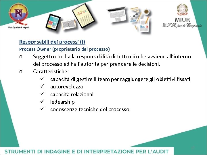 Responsabili dei processi (I) Process Owner (proprietario del processo) o o Soggetto che ha