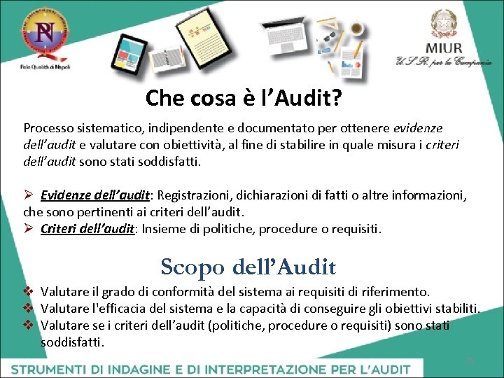 Che cosa è l’Audit? Processo sistematico, indipendente e documentato per ottenere evidenze dell’audit e