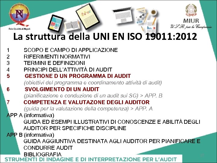 La struttura della UNI EN ISO 19011: 2012 1 2 3 4 5 SCOPO