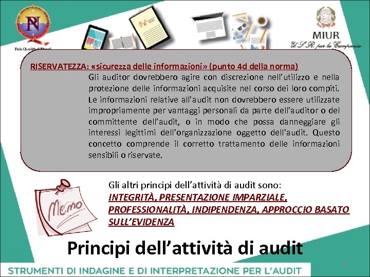 RISERVATEZZA: «sicurezza delle informazioni» (punto 4 d della norma) Gli auditor dovrebbero agire con