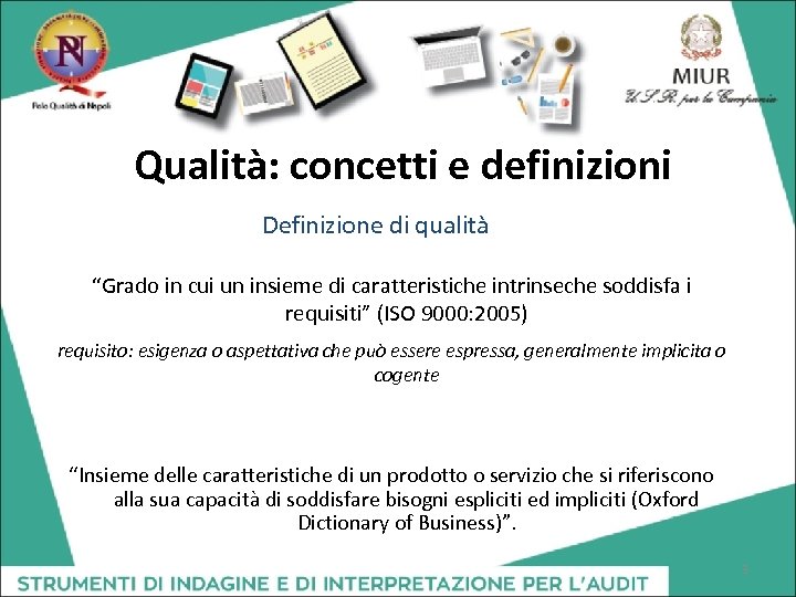 Qualità: concetti e definizioni Definizione di qualità “Grado in cui un insieme di caratteristiche
