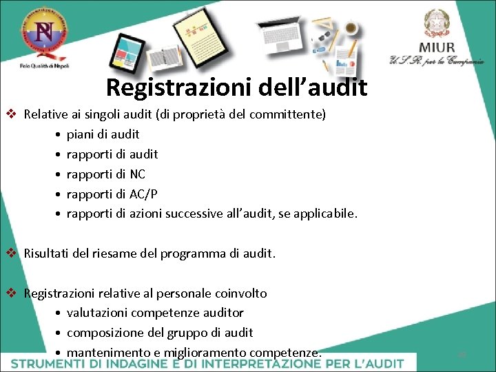 Registrazioni dell’audit v Relative ai singoli audit (di proprietà del committente) • piani di