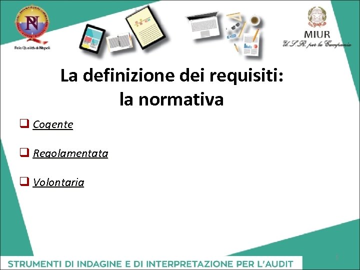 La definizione dei requisiti: la normativa q Cogente q Regolamentata q Volontaria 5 