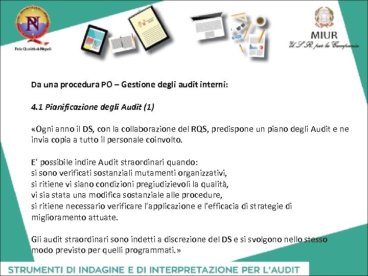 Da una procedura PO – Gestione degli audit interni: 4. 1 Pianificazione degli Audit