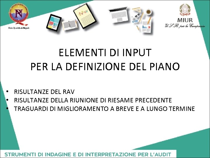 ELEMENTI DI INPUT PER LA DEFINIZIONE DEL PIANO • RISULTANZE DEL RAV • RISULTANZE