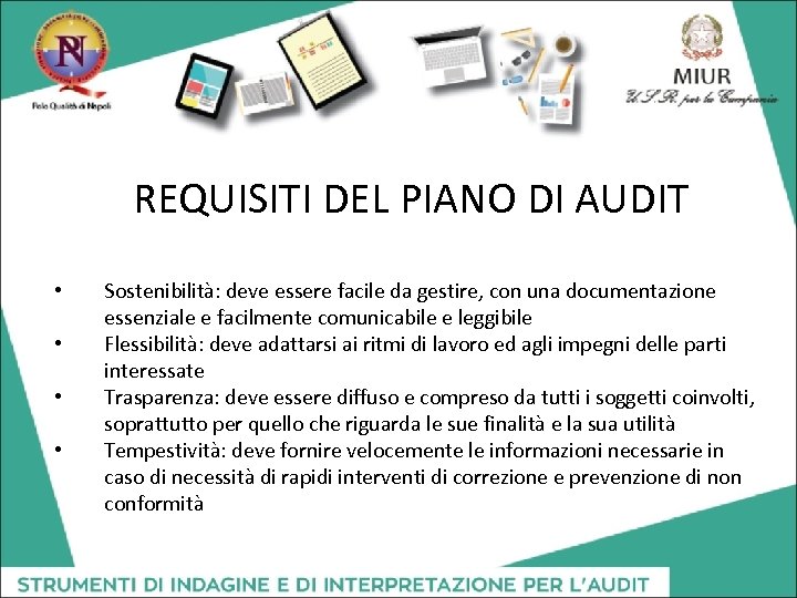 REQUISITI DEL PIANO DI AUDIT • • Sostenibilità: deve essere facile da gestire, con