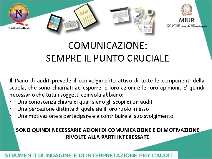 COMUNICAZIONE: SEMPRE IL PUNTO CRUCIALE Il Piano di audit prevede il coinvolgimento attivo di