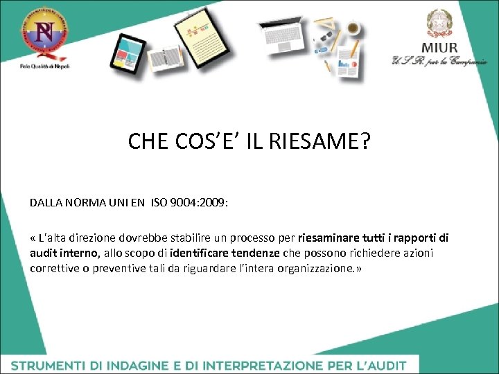  CHE COS’E’ IL RIESAME? DALLA NORMA UNI EN ISO 9004: 2009: « L'alta