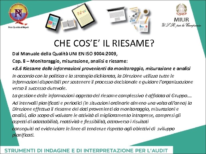  CHE COS’E’ IL RIESAME? Dal Manuale della Qualità UNI EN ISO 9004: 2009,