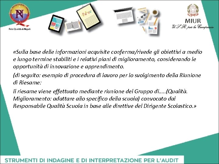  «Sulla base delle informazioni acquisite conferma/rivede gli obiettivi a medio e lungo termine
