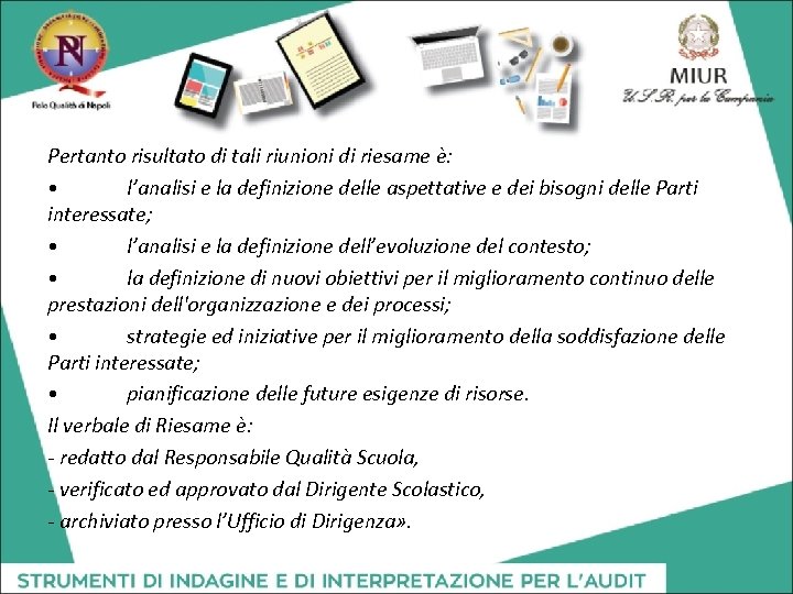 Pertanto risultato di tali riunioni di riesame è: • l’analisi e la definizione delle