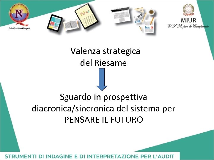 Valenza strategica del Riesame Sguardo in prospettiva diacronica/sincronica del sistema per PENSARE IL FUTURO