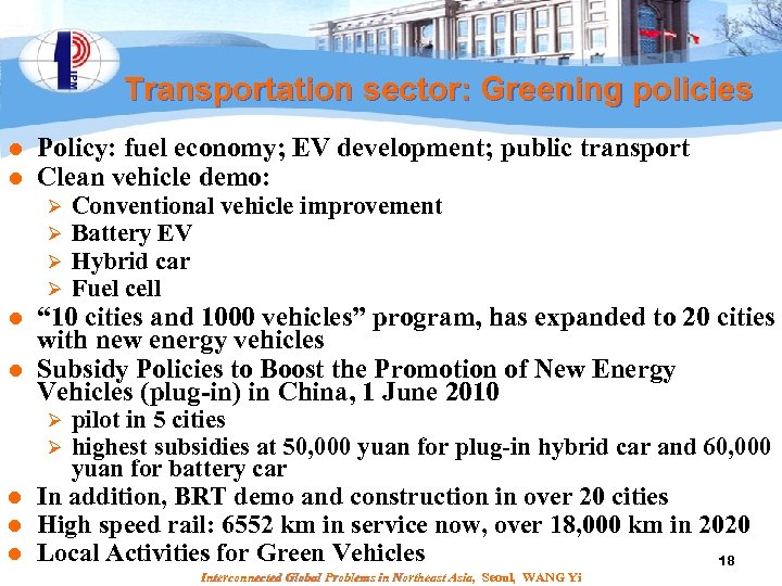 Transportation sector: Greening policies l l Policy: fuel economy; EV development; public transport Clean