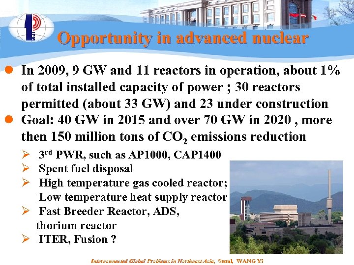 Opportunity in advanced nuclear l In 2009, 9 GW and 11 reactors in operation,