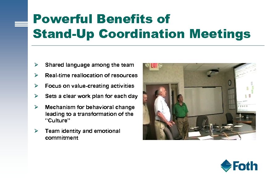 Powerful Benefits of Stand-Up Coordination Meetings Ø Shared language among the team Ø Real-time