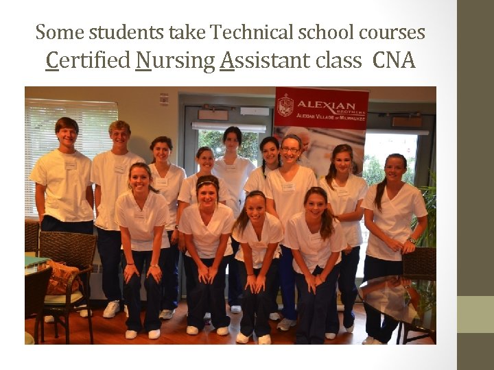 Some students take Technical school courses Certified Nursing Assistant class CNA 