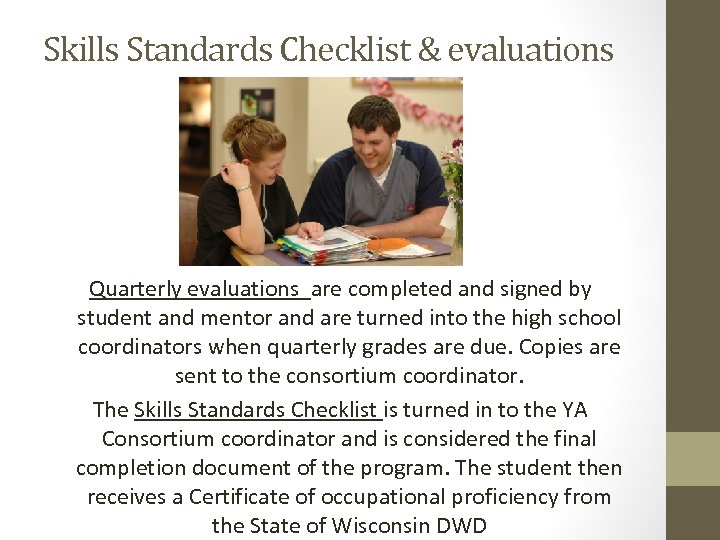 Skills Standards Checklist & evaluations Quarterly evaluations are completed and signed by student and