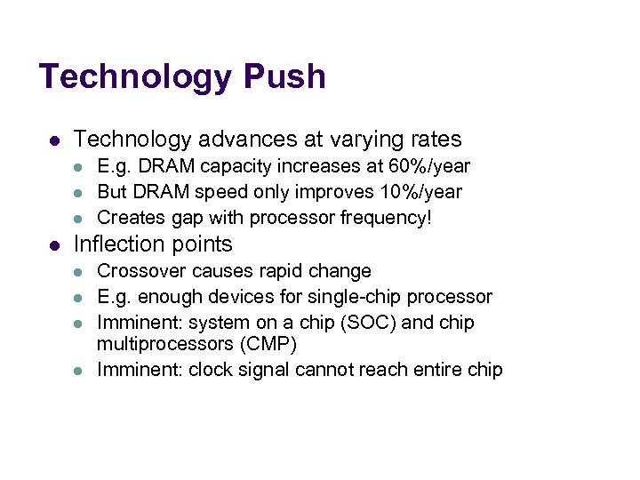 Technology Push l Technology advances at varying rates l l E. g. DRAM capacity