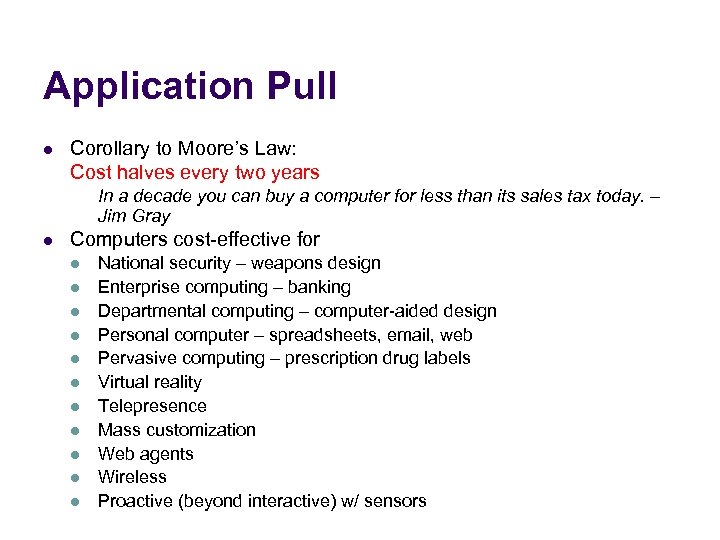 Application Pull l Corollary to Moore’s Law: Cost halves every two years In a