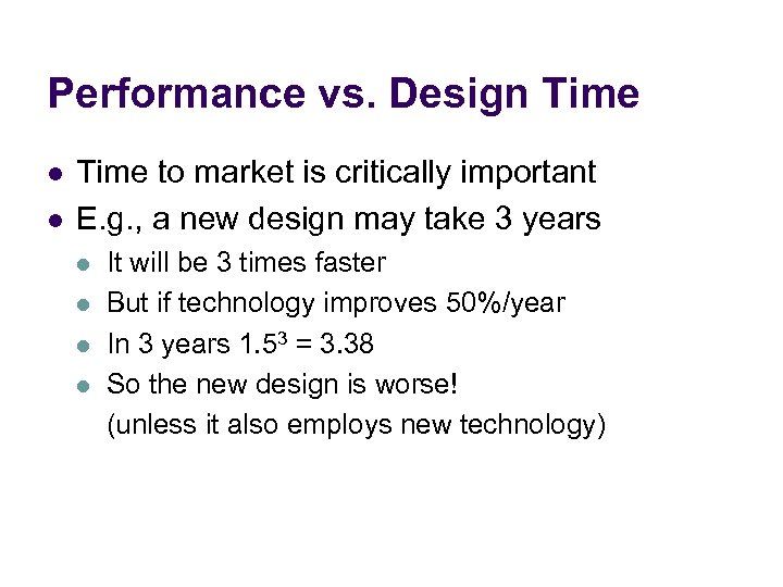 Performance vs. Design Time l l Time to market is critically important E. g.