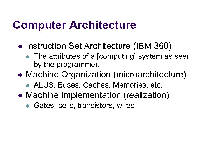 Computer Architecture l Instruction Set Architecture (IBM 360) l l Machine Organization (microarchitecture) l