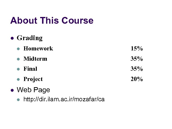 About This Course l Grading l 15% l Midterm 35% l Final 35% l