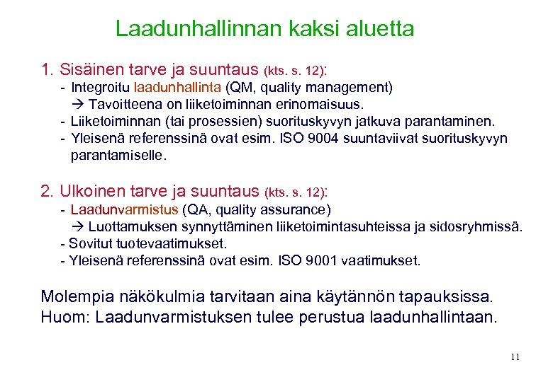 Laadunhallinnan kaksi aluetta 1. Sisäinen tarve ja suuntaus (kts. s. 12): - Integroitu laadunhallinta