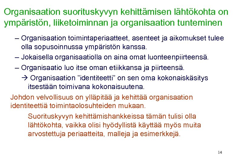 Organisaation suorituskyvyn kehittämisen lähtökohta on ympäristön, liiketoiminnan ja organisaation tunteminen – Organisaation toimintaperiaatteet, asenteet