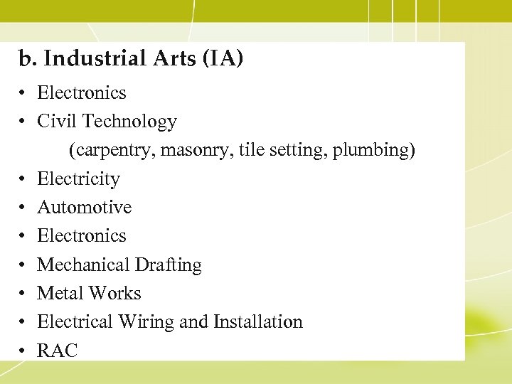 b. Industrial Arts (IA) • Electronics • Civil Technology (carpentry, masonry, tile setting, plumbing)