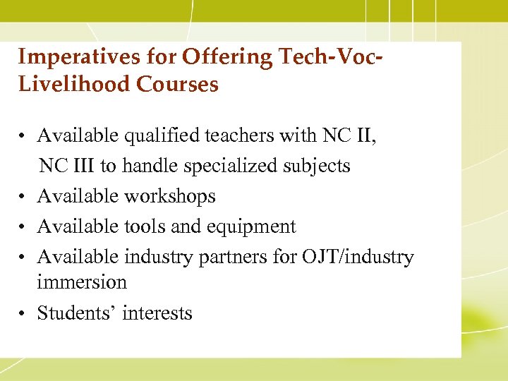 Imperatives for Offering Tech-Voc. Livelihood Courses • Available qualified teachers with NC II, NC