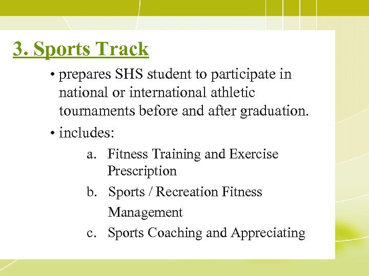 3. Sports Track • prepares SHS student to participate in national or international athletic