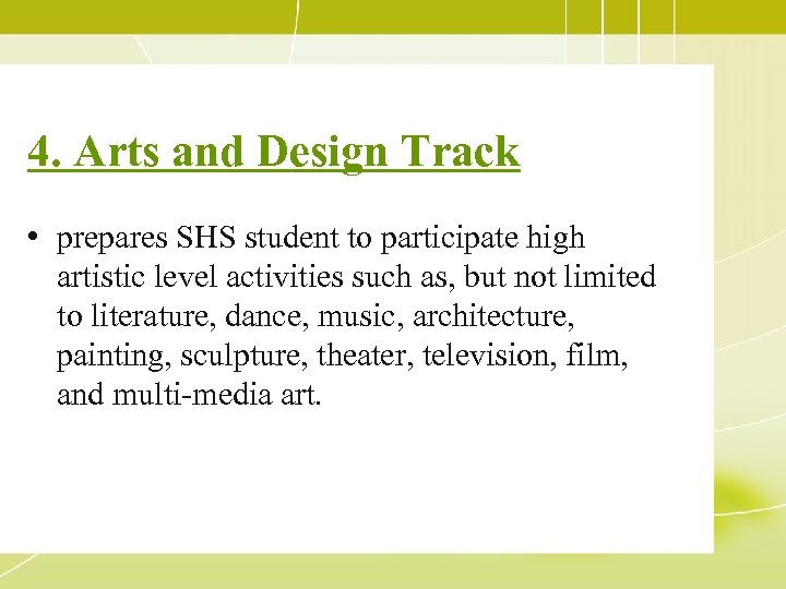 4. Arts and Design Track • prepares SHS student to participate high artistic level