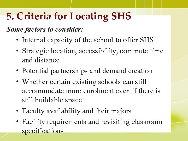 5. Criteria for Locating SHS Some factors to consider: • Internal capacity of the