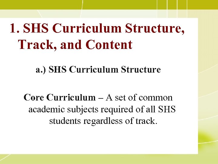 1. SHS Curriculum Structure, Track, and Content a. ) SHS Curriculum Structure Core Curriculum