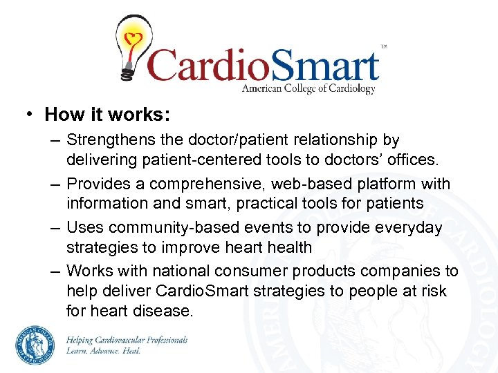  • How it works: – Strengthens the doctor/patient relationship by delivering patient-centered tools