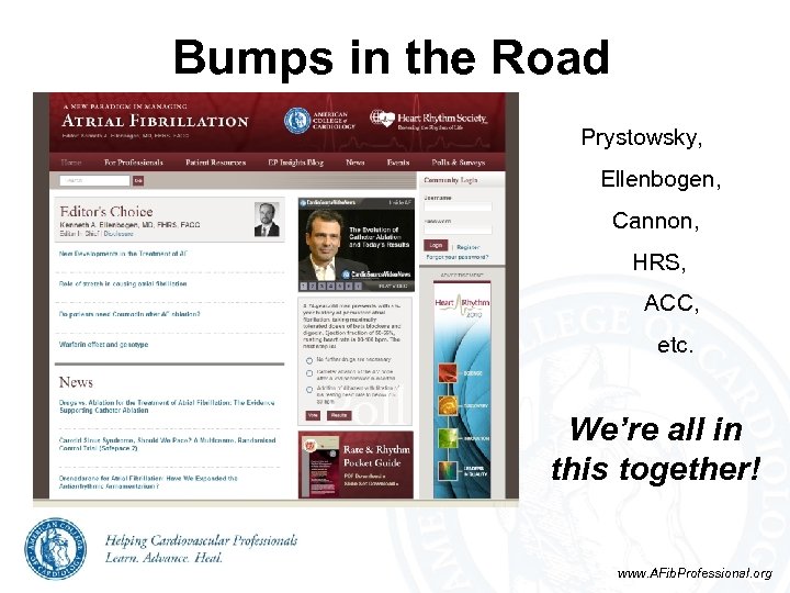 Bumps in the Road Prystowsky, Ellenbogen, Cannon, HRS, ACC, etc. We’re all in this