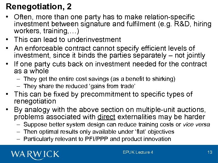 Renegotiation, 2 • Often, more than one party has to make relation-specific investment between