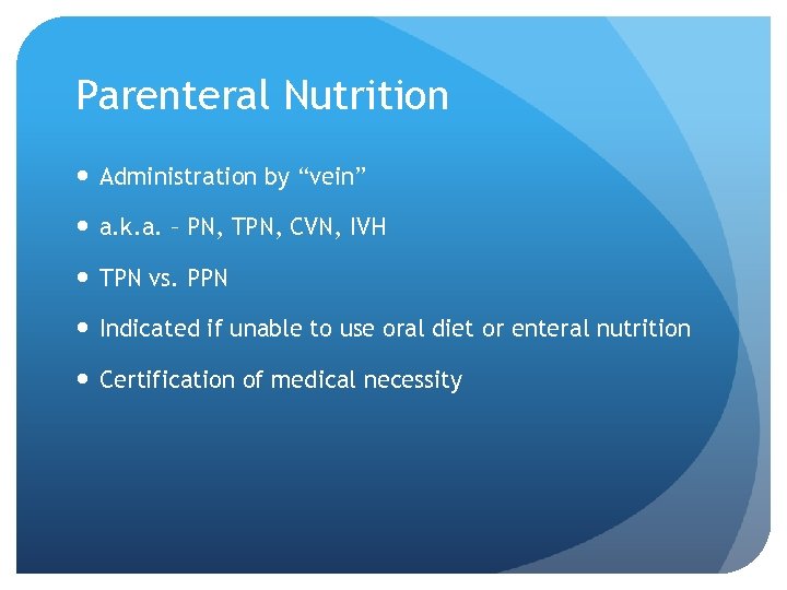 Parenteral Nutrition Administration by “vein” a. k. a. – PN, TPN, CVN, IVH TPN