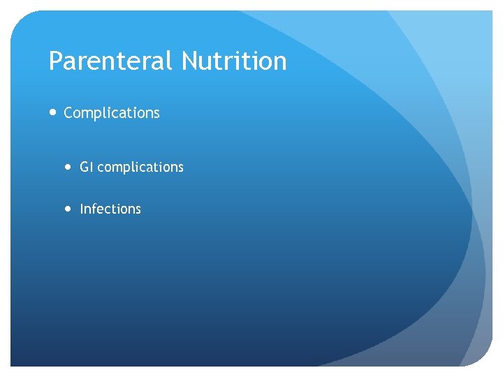 Parenteral Nutrition Complications GI complications Infections 