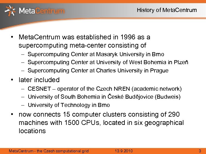 History of Meta. Centrum • Meta. Centrum was established in 1996 as a supercomputing