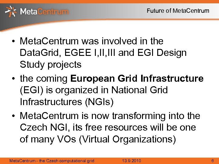 Future of Meta. Centrum • Meta. Centrum was involved in the Data. Grid, EGEE