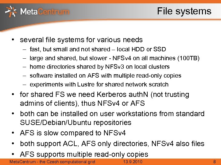 File systems • several file systems for various needs – – – fast, but