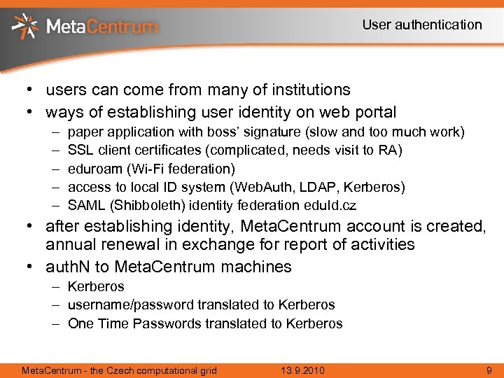 User authentication • users can come from many of institutions • ways of establishing