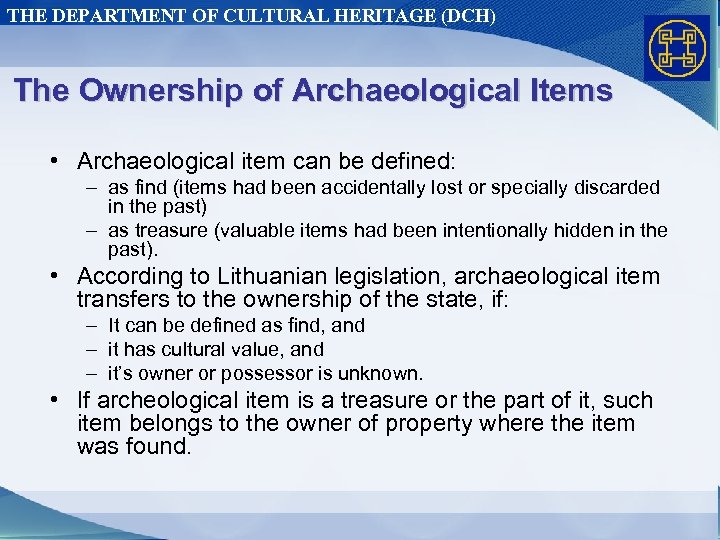 THE DEPARTMENT OF CULTURAL HERITAGE (DCH) The Ownership of Archaeological Items • Archaeological item