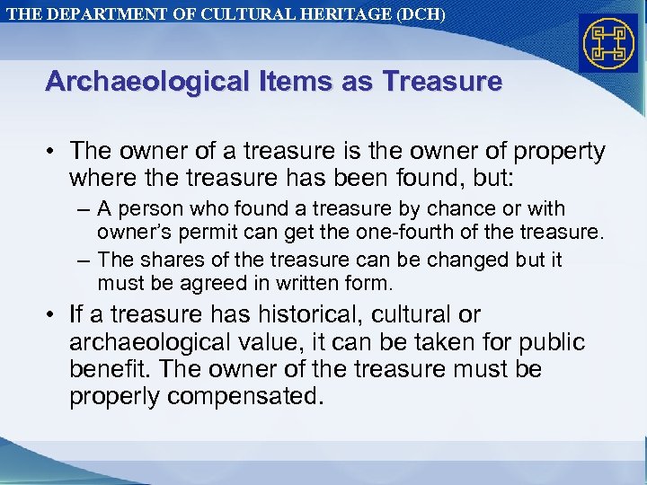 THE DEPARTMENT OF CULTURAL HERITAGE (DCH) Archaeological Items as Treasure • The owner of