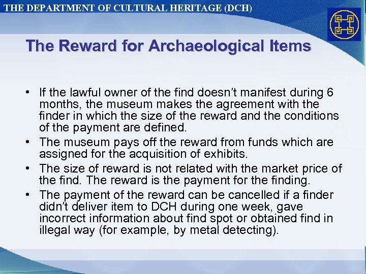 THE DEPARTMENT OF CULTURAL HERITAGE (DCH) The Reward for Archaeological Items • If the